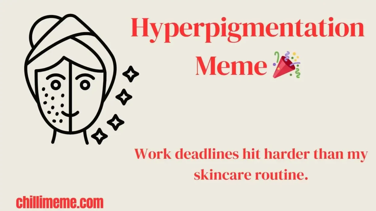 Hyperpigmentation Meme