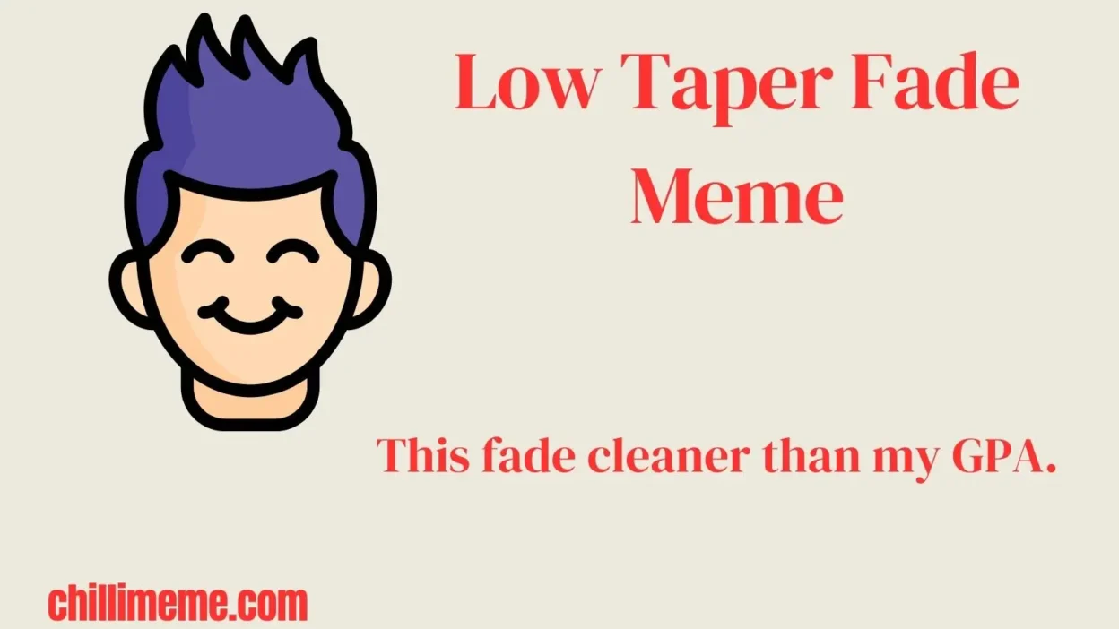 Low Taper Fade Meme