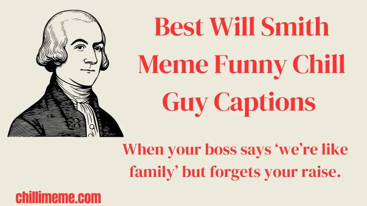 Best Will Smith Meme Funny Chill Guy Captions